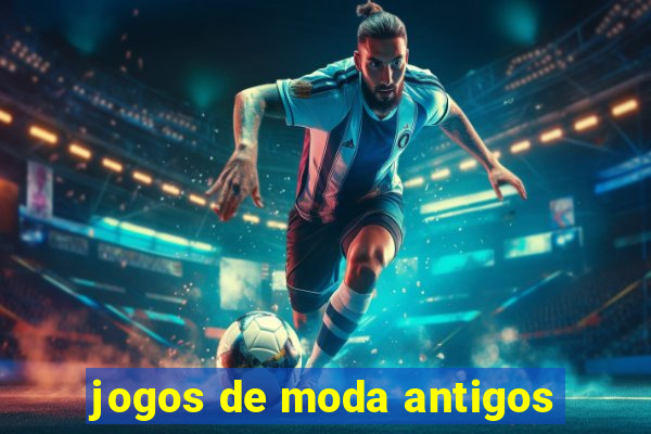 jogos de moda antigos